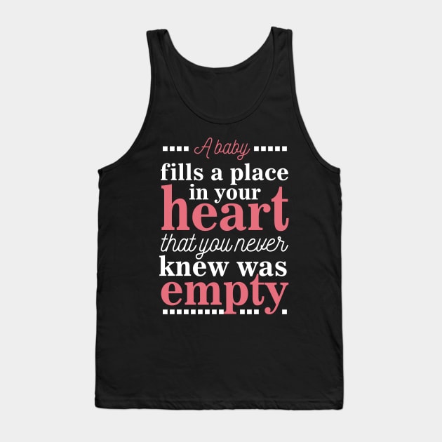 A baby fills a place in your heart Tank Top by nektarinchen